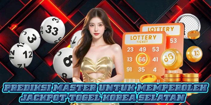 Prediksi Master Untuk Memperoleh Jackpot Togel Korea Selatan
